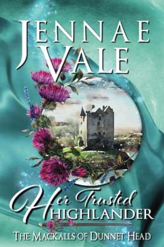 9780997006438: Her Trusted Highlander: A Thistle & Hive Tale: The Mackalls of Dunnet Head: Volume 1 [Lingua Inglese]