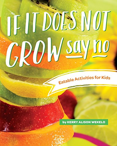 Stock image for If It Does Not Grow Say No; Eatable Activities for Kids for sale by Revaluation Books