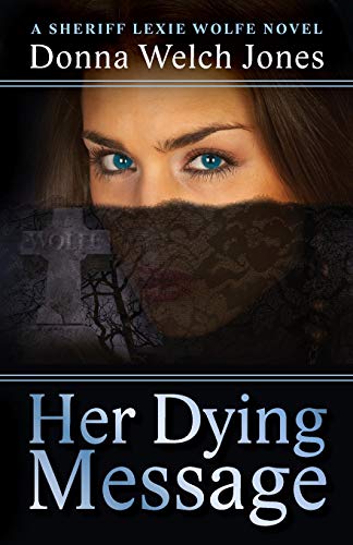 9780997014815: Her Dying Message: Volume 6 (Sheriff Lexie Wolfe Novel)