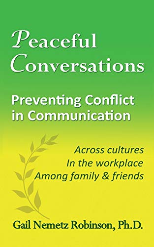 Stock image for Peaceful Conversations - Preventing Conflict in Communication: Across cultures, In the workplace, Among family & friends for sale by SecondSale