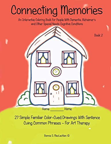 Imagen de archivo de Connecting Memories Book 2 27 Simple Familiar Color Cued Drawings With Sentence Cuing Common Phrases For Art Therapy Volume 2 a la venta por PBShop.store US