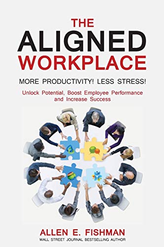 Stock image for The Aligned Workplace: Unlock Potential, Boost Employee Performance and Increase Success for sale by GF Books, Inc.