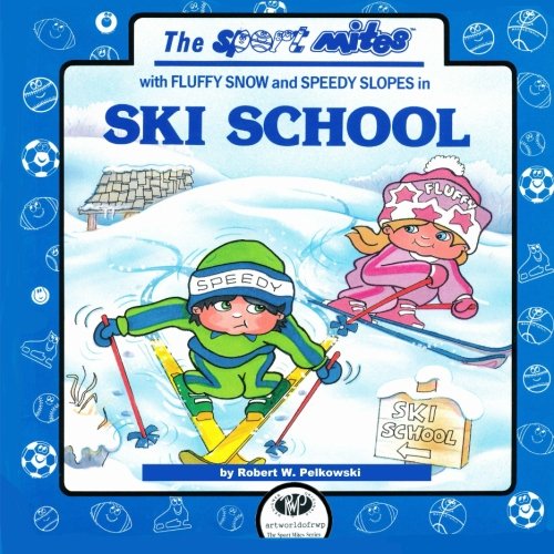 9780997038262: SKI SCHOOL (The Sport Mites with FLUFFY SNOW and SPEEDY SLOPES in)