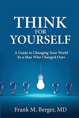 Stock image for Think for Yourself: A Guide to Changing Your World by a Man Who Changed Ours for sale by Lucky's Textbooks