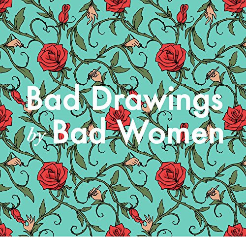 Stock image for Bad Drawings By Bad Women for sale by BookHolders