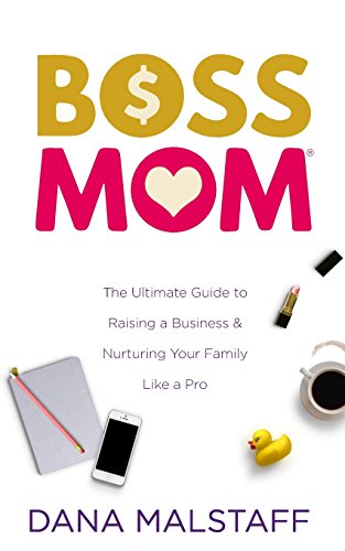 Beispielbild fr Boss Mom: The Ultimate Guide to Raising a Business & Nurturing Your Family Like a Pro zum Verkauf von SecondSale
