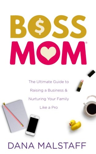 Stock image for Boss Mom: The Ultimate Guide to Raising a Business & Nurturing Your Family Like a Pro for sale by SecondSale