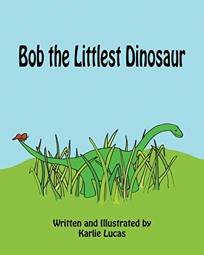 Beispielbild fr Bob the Littlest Dinosaur zum Verkauf von Revaluation Books