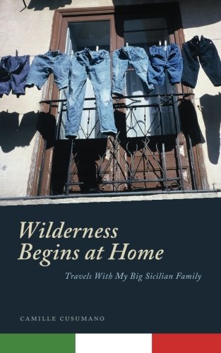 Stock image for Wilderness Begins at Home: Travels With My Big Sicilian Family for sale by cornacres