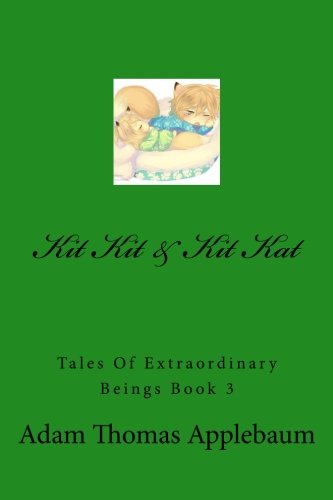 Beispielbild fr Kit Kit & Kit Kat: Tales Of Extraordinary Beings Book 3: Volume 3 zum Verkauf von Revaluation Books