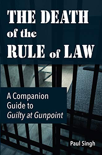 9780997054194: The Death of the Rule of Law: A Companion Guide to Guilty at Gunpoint