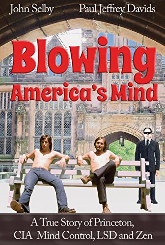9780997055993: Blowing America's Mind: A True Story of Princeton, CIA Mind Control, LSD and Zen