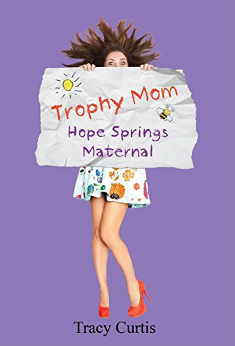 Stock image for Trophy Mom: Hope Springs Maternal (Humor Me) for sale by SecondSale