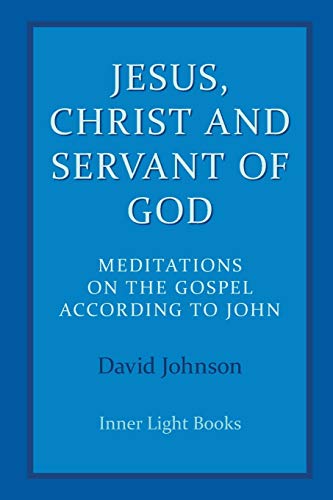 Beispielbild fr Jesus, Christ and Servant of God: Meditations on the Gospel Accordiong to John zum Verkauf von Vintage Quaker Books