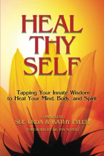 Beispielbild fr Heal Thy Self: Tapping Your Innate Wisdom to Heal Your Mind, Body, and Spirit zum Verkauf von Gulf Coast Books