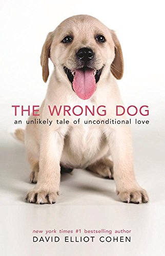 Stock image for The Wrong Dog: An Unlikely Tale of Unconditional Love for sale by SecondSale