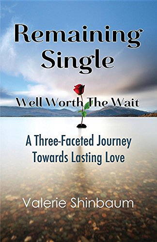 9780997069709: Remaining Single: Well Worth The Wait: A Three-Faceted Journey Towards Lasting Love