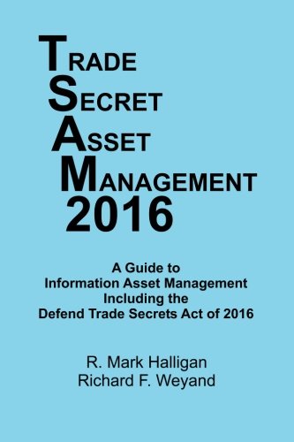 Imagen de archivo de Trade Secret Asset Management 2016: A Guide To Information Asset Management Including The Defend Trade Secrets Act Of 2016 a la venta por Irish Booksellers