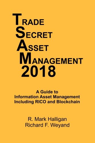 Imagen de archivo de Trade Secret Asset Management 2018: A Guide to Information Asset Management Including RICO and Blockchain a la venta por HPB-Red