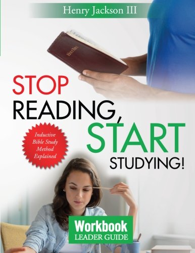 Imagen de archivo de Stop Reading Start Studying Workbook - Leader Guide: Inductive Bible Study Method Explained a la venta por -OnTimeBooks-
