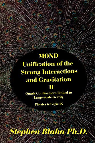 Stock image for MOND Unification of the Strong Interactions and Gravitation II Quark Confinement Linked to LargeScale Gravity Physics is Logic IX for sale by PBShop.store US