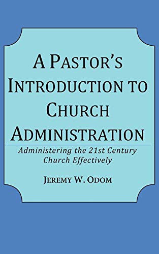 Stock image for A Pastor's Introduction to Church Administration: Administering the 21st Century Church Effectively for sale by Open Books