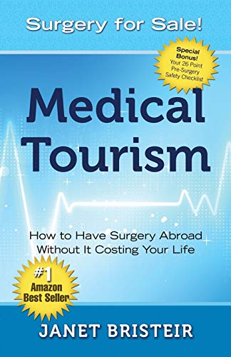 9780997096804: Medical Tourism - Surgery for Sale!: How to Have Surgery Abroad Without It Costing Your Life
