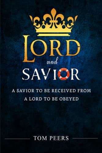 Beispielbild fr Lord and Savior: A Savior to be received from - A Lord to be obeyed zum Verkauf von THE SAINT BOOKSTORE