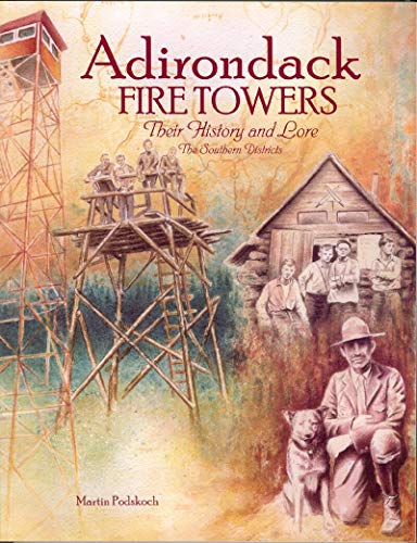 Beispielbild fr Adirondack Fire Towers: Their History and Lore, The Southern Districts zum Verkauf von Lakeside Books