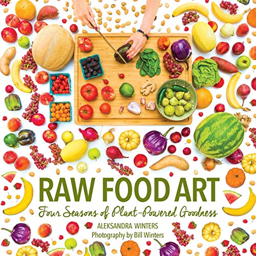 Imagen de archivo de Raw Food Art: Four Seasons of Plant-Powered Goodness a la venta por HPB-Ruby