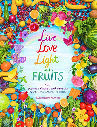 Beispielbild fr Live Love Light and Fruits from Olenko's Kitchen and Friends: Rainbow Diet Around the World zum Verkauf von ThriftBooks-Atlanta