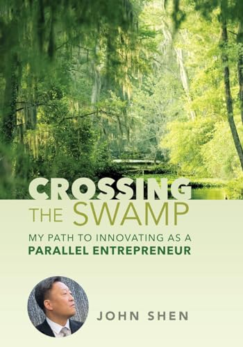 Stock image for Crossing the Swamp: My Path to Innovating as a Parallel Entrepreneur for sale by Lakeside Books