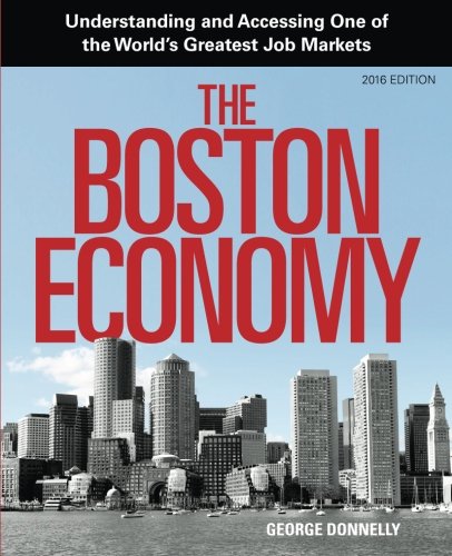 Stock image for The Boston Economy: Understanding and Accessing One of the World's Greatest Job Markets for sale by ThriftBooks-Dallas