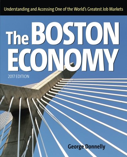 Stock image for The Boston Economy : Understanding and Accessing One of the World's Greatest Job Markets for sale by Better World Books
