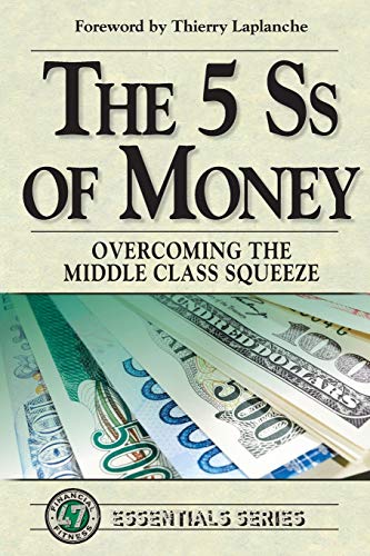 Imagen de archivo de The 5 Ss of Money: Overcoming the Middle Class Squeeze a la venta por SecondSale