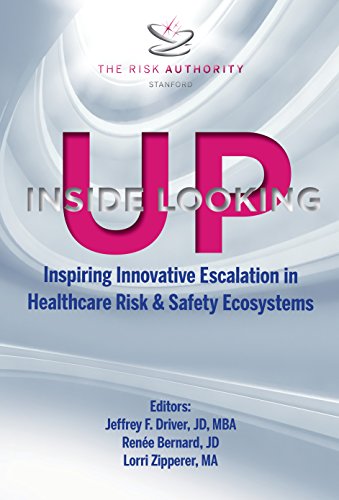 Imagen de archivo de Inside Looking Up: Inspiring Innovative Escalation in Healthcare Risk & Safety Ecosystems a la venta por ThriftBooks-Atlanta