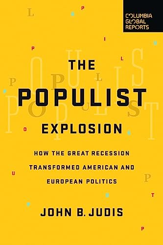 Beispielbild fr The Populist Explosion: How the Great Recession Transformed American and European Politics zum Verkauf von Wonder Book