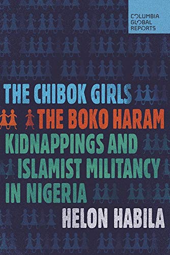 Beispielbild fr The Chibok Girls: The Boko Haram Kidnappings and Islamist Militancy in Nigeria zum Verkauf von SecondSale
