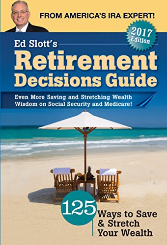 Stock image for Ed Slotts 2017 Retirement Decisions Guide : 125 Ways to Save and Stretch Your Wealth for sale by Better World Books