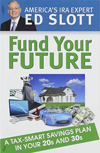 9780997132762: Fund Your Future: A Tax Smart Savings Plan In Your 20s and 30s (2020 Edition)