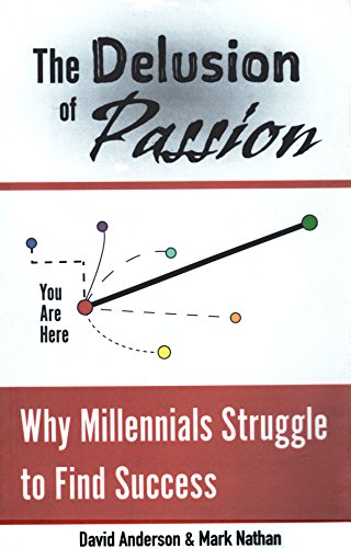 Beispielbild fr The Delusion of Passion: Why Millennials Struggle to Find Success zum Verkauf von SecondSale