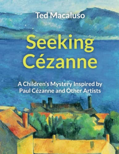 Stock image for Seeking Czanne: A children's mystery inspired by Paul Czanne and other artists for sale by GF Books, Inc.