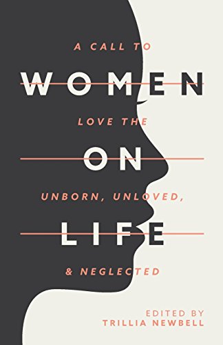 Beispielbild fr Women on Life: A Call to Love the Unborn, Unloved, & Neglected zum Verkauf von BooksRun