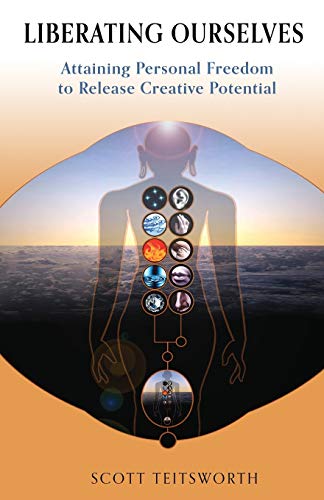 Stock image for Liberating Ourselves: Attaining Personal Freedom to Release Creative Potential for sale by GF Books, Inc.