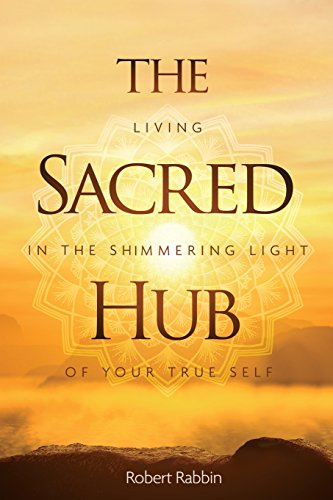 Beispielbild fr The Sacred Hub: Living in the Shimmering Light of Your True Self zum Verkauf von ZBK Books