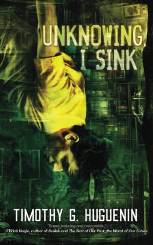 Imagen de archivo de Unknowing, I Sink: a strange and horrifying novella a la venta por GreatBookPrices