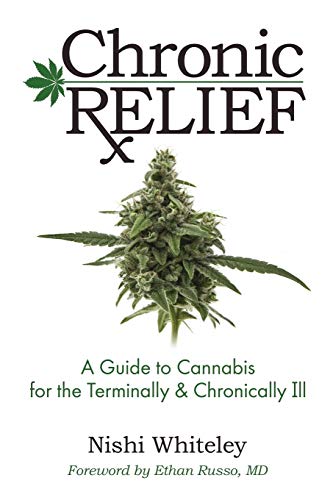 Imagen de archivo de Chronic Relief: A Guide to Cannabis for the Terminally and Chronically Ill a la venta por Your Online Bookstore