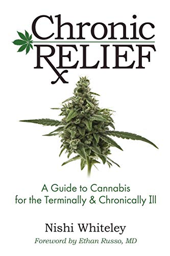 Stock image for Chronic Relief: A Guide to Cannabis for the Terminally and Chronically Ill for sale by Your Online Bookstore