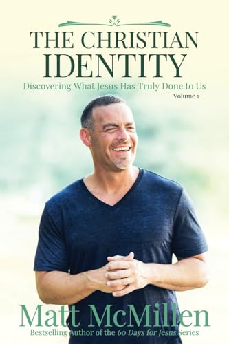 

The Christian Identity, Volume 1: Discovering What Jesus Has Truly Done to Us