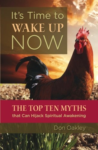 9780997156546: It's Time to Wake Up Now: The Top Ten Myths that Can Hijack Spiritual Awakening